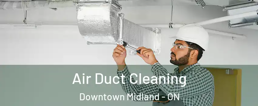  Air Duct Cleaning Downtown Midland - ON