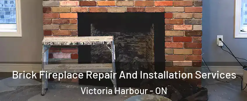  Brick Fireplace Repair And Installation Services Victoria Harbour - ON