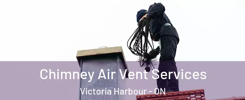 Chimney Air Vent Services Victoria Harbour - ON
