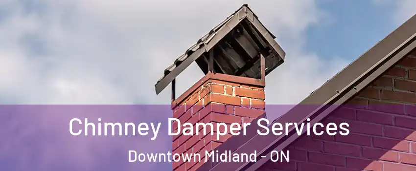  Chimney Damper Services Downtown Midland - ON