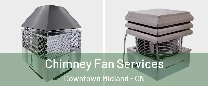  Chimney Fan Services Downtown Midland - ON