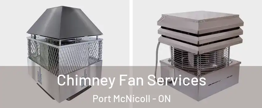  Chimney Fan Services Port McNicoll - ON