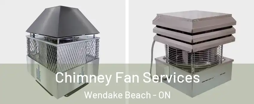  Chimney Fan Services Wendake Beach - ON