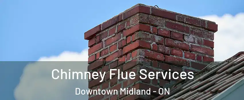  Chimney Flue Services Downtown Midland - ON