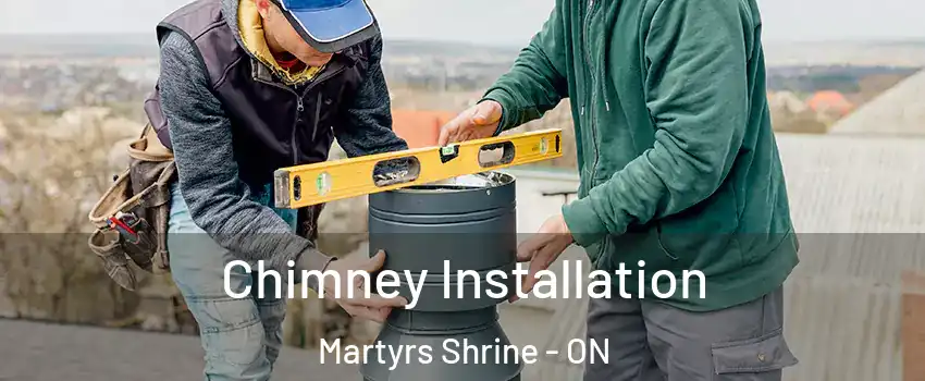  Chimney Installation Martyrs Shrine - ON