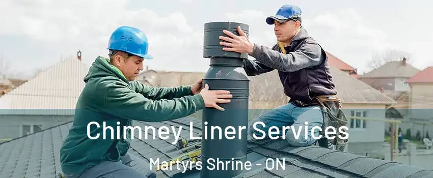  Chimney Liner Services Martyrs Shrine - ON