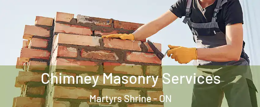  Chimney Masonry Services Martyrs Shrine - ON
