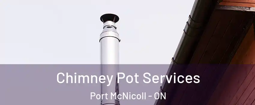  Chimney Pot Services Port McNicoll - ON