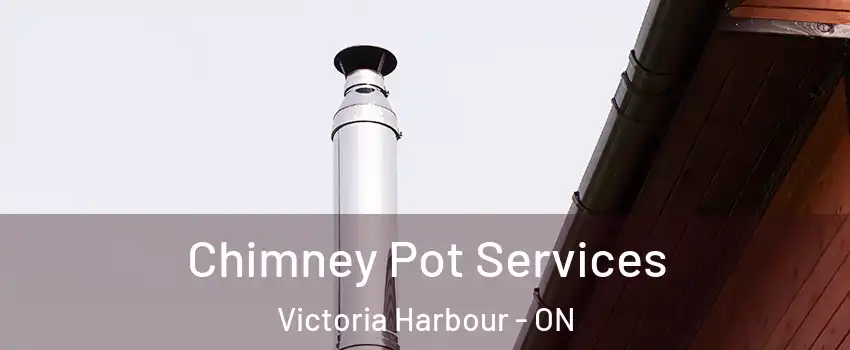  Chimney Pot Services Victoria Harbour - ON