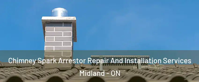  Chimney Spark Arrestor Repair And Installation Services Midland - ON
