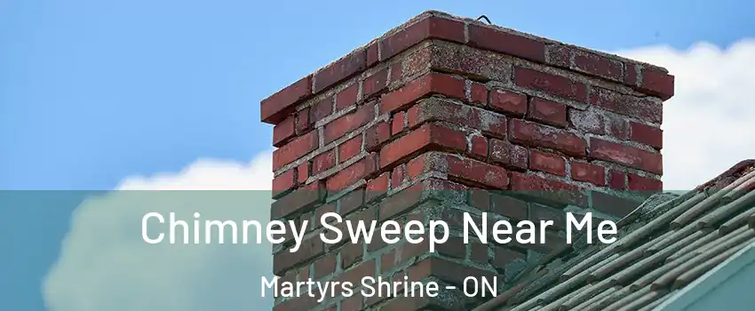 Chimney Sweep Near Me Martyrs Shrine - ON