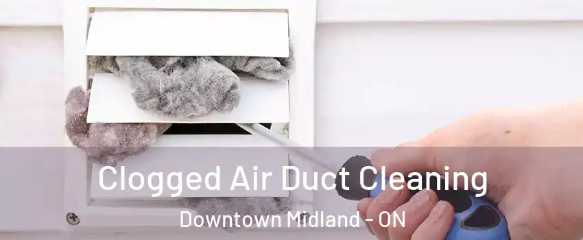 Clogged Air Duct Cleaning Downtown Midland - ON