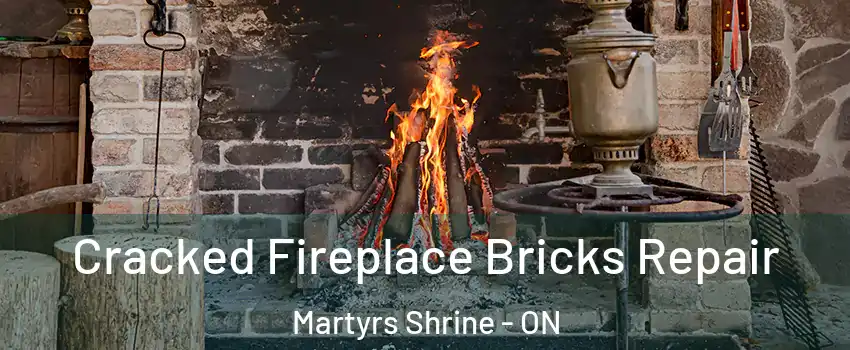  Cracked Fireplace Bricks Repair Martyrs Shrine - ON