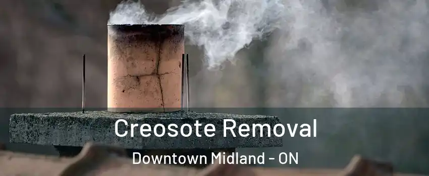  Creosote Removal Downtown Midland - ON