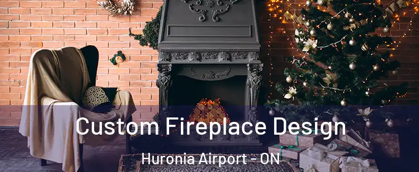  Custom Fireplace Design Huronia Airport - ON
