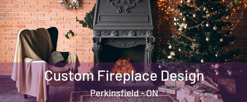  Custom Fireplace Design Perkinsfield - ON