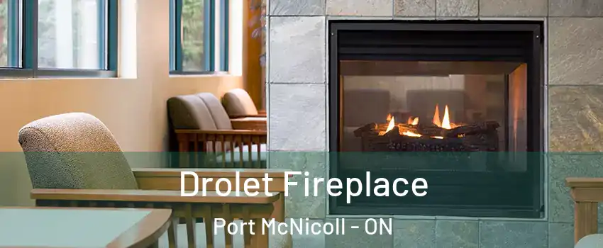  Drolet Fireplace Port McNicoll - ON