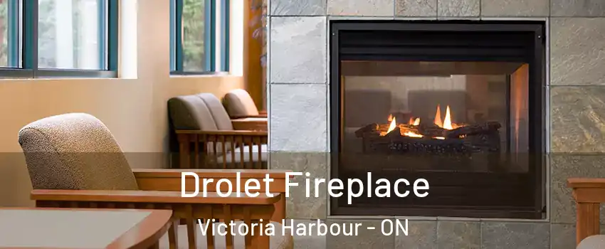  Drolet Fireplace Victoria Harbour - ON