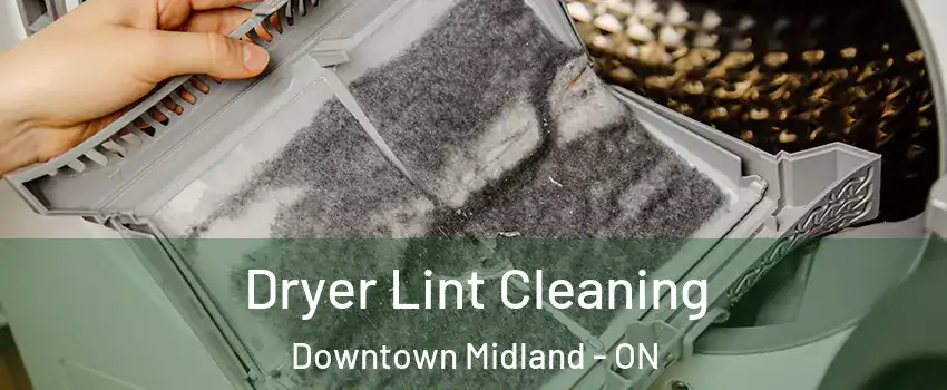  Dryer Lint Cleaning Downtown Midland - ON