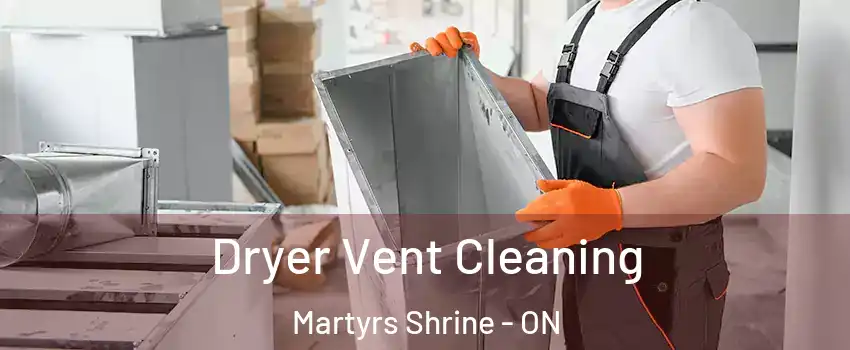  Dryer Vent Cleaning Martyrs Shrine - ON