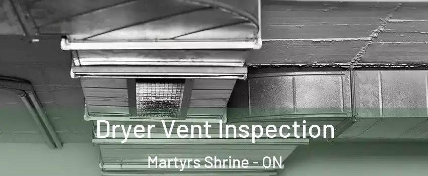 Dryer Vent Inspection Martyrs Shrine - ON