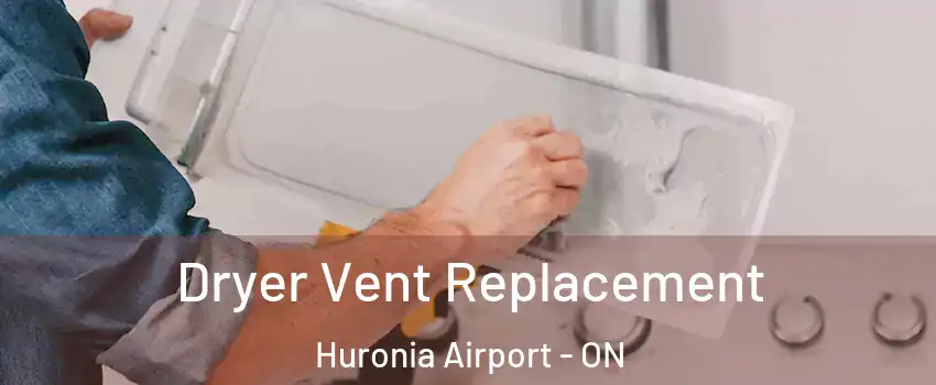  Dryer Vent Replacement Huronia Airport - ON