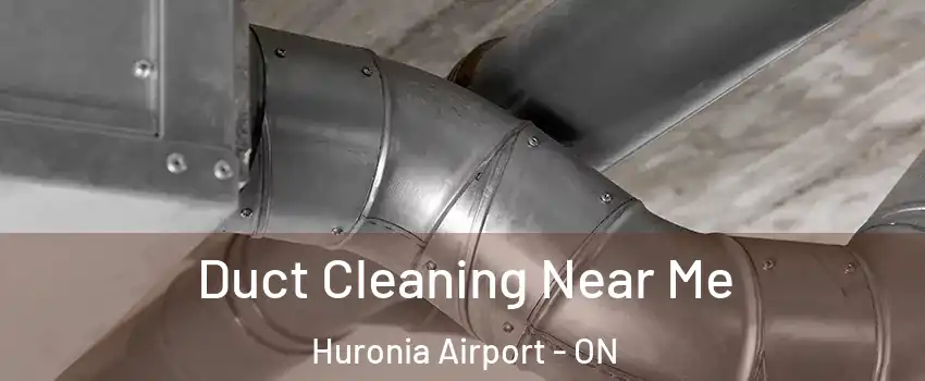  Duct Cleaning Near Me Huronia Airport - ON