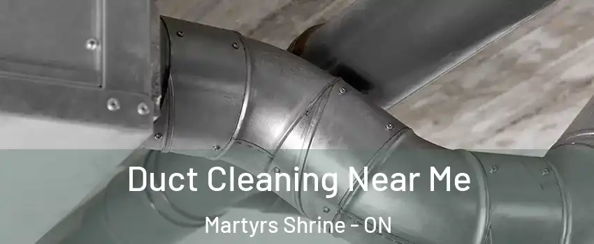  Duct Cleaning Near Me Martyrs Shrine - ON