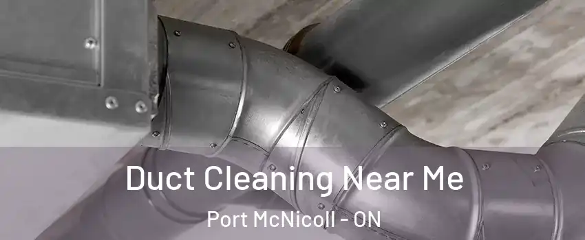  Duct Cleaning Near Me Port McNicoll - ON