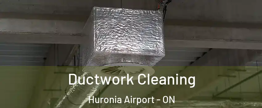  Ductwork Cleaning Huronia Airport - ON