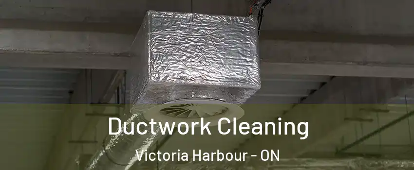  Ductwork Cleaning Victoria Harbour - ON