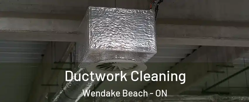  Ductwork Cleaning Wendake Beach - ON