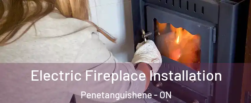  Electric Fireplace Installation Penetanguishene - ON