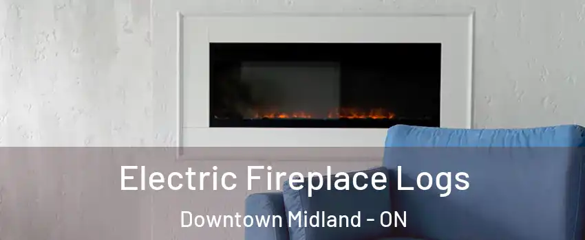  Electric Fireplace Logs Downtown Midland - ON