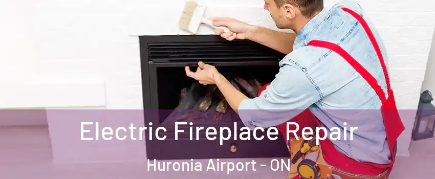  Electric Fireplace Repair Huronia Airport - ON