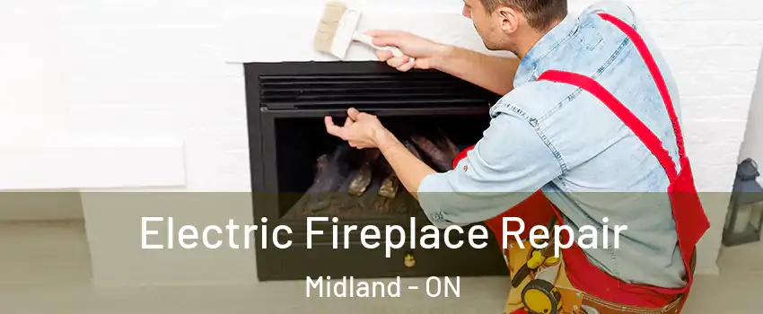  Electric Fireplace Repair Midland - ON