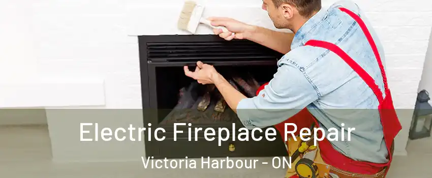  Electric Fireplace Repair Victoria Harbour - ON