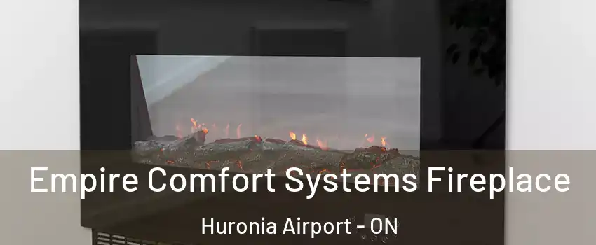  Empire Comfort Systems Fireplace Huronia Airport - ON