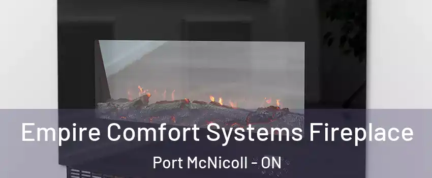  Empire Comfort Systems Fireplace Port McNicoll - ON