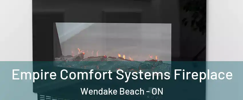  Empire Comfort Systems Fireplace Wendake Beach - ON