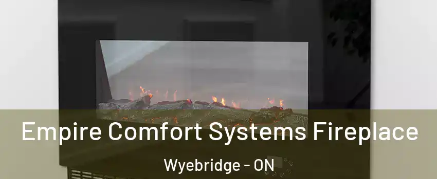  Empire Comfort Systems Fireplace Wyebridge - ON