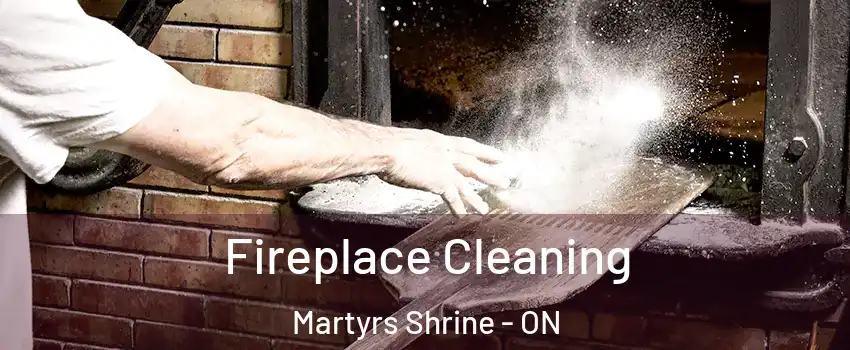  Fireplace Cleaning Martyrs Shrine - ON