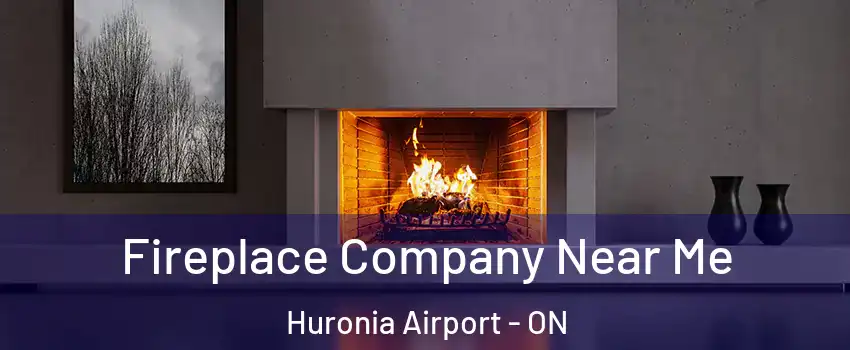  Fireplace Company Near Me Huronia Airport - ON