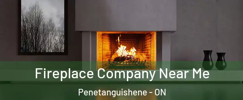  Fireplace Company Near Me Penetanguishene - ON