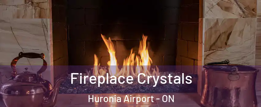  Fireplace Crystals Huronia Airport - ON