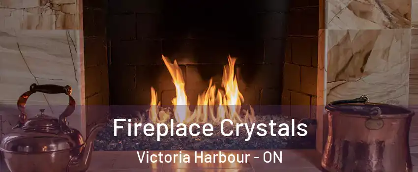  Fireplace Crystals Victoria Harbour - ON