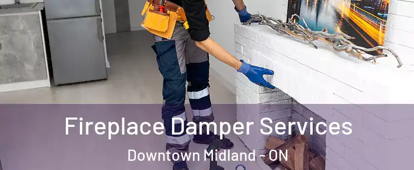  Fireplace Damper Services Downtown Midland - ON