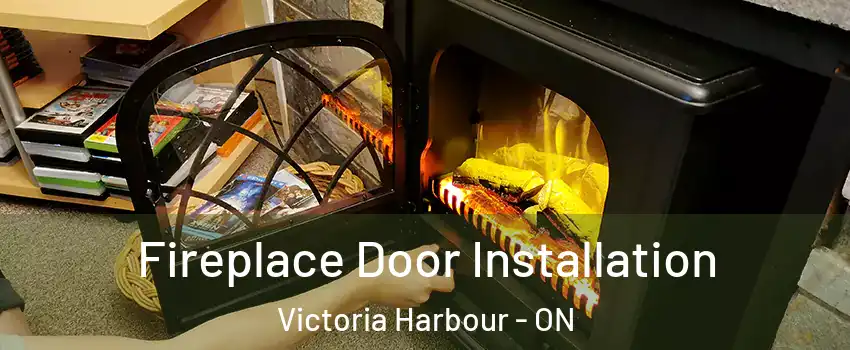  Fireplace Door Installation Victoria Harbour - ON