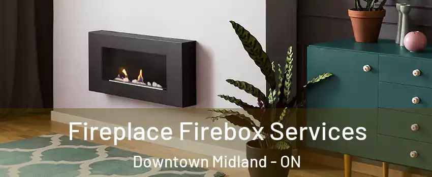  Fireplace Firebox Services Downtown Midland - ON