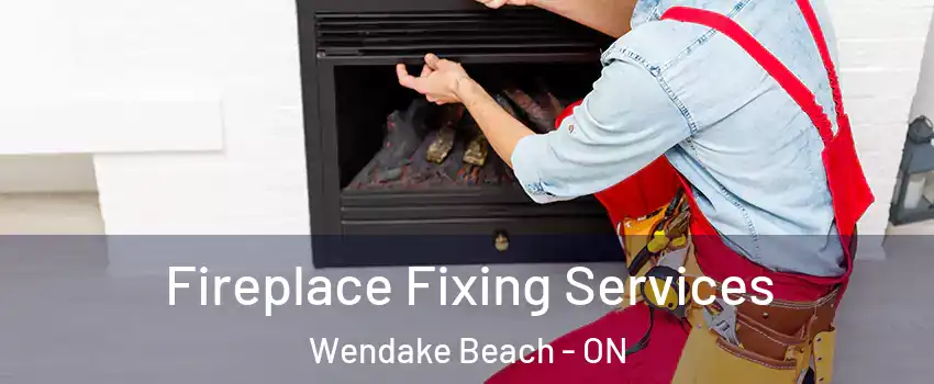  Fireplace Fixing Services Wendake Beach - ON